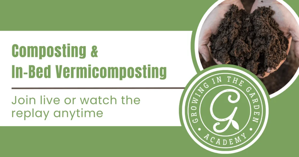 Green ad for composting workshop featuring hands holding soil and the Growing in the Garden Academy logo. Learn how to prepare your soil for planting by amending soil through effective composting techniques.